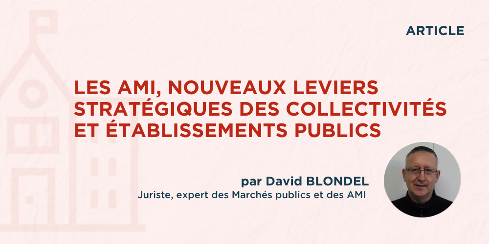 Les AMI, nouveaux leviers stratégiques des collectivités et établissements publics